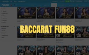 Hướng dẫn cách chơi Baccarat Fun88 dành cho các tân binh